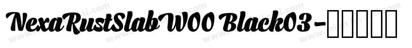 NexaRustSlabW00 Black03字体转换